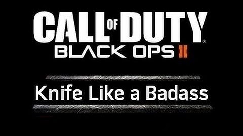 How to Knife Like a Badass in Black Ops 2 Guide w/ Commentary! - JadstaSeven