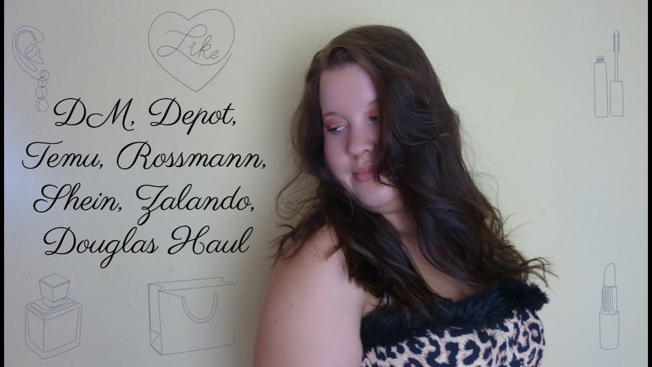 DM, Depot, Temu, Rossmann, Shein, Zalando, Douglas Haul