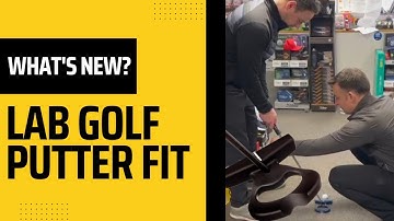 What’s New? LAB Golf Putter Fit