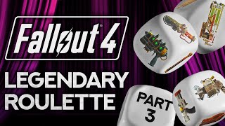 Fallout 4: Legendary Roulette - Part 3 - Time To Die