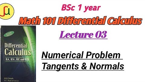 lecture 03-Tangents and Normals-BSc first year-Math  calculus 101|| unique study