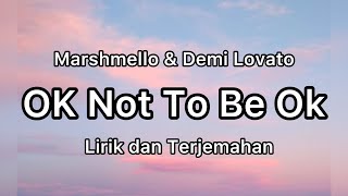 Marshmello & Demi Lovato - OK Not To Be OK (Lirik dan Terjemahan)