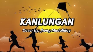 Kanlungan - Cover by: Jong Madaliday (Lyrics)
