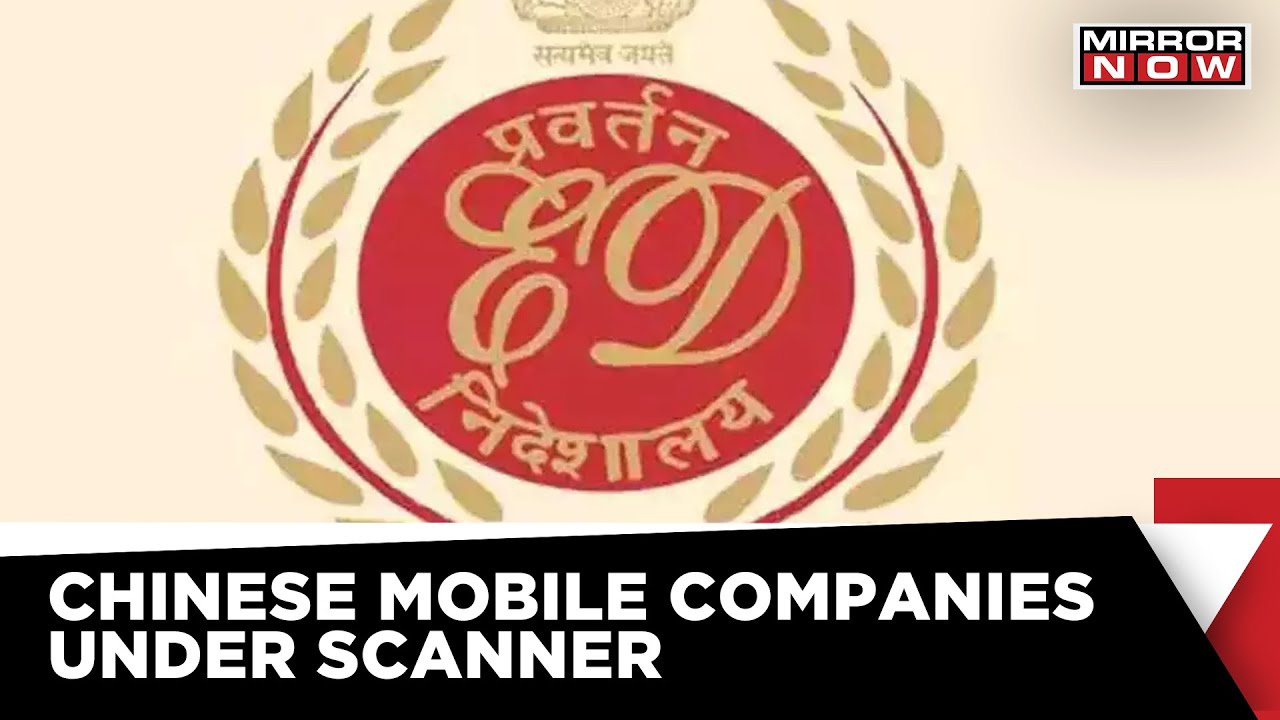 Crackdown On Chinese Mobile Companies, ED Sources Say Searches Are Being Conducted Over 30 Locations
