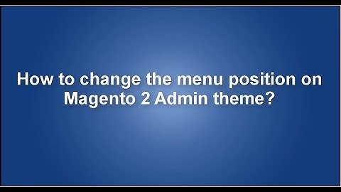 How to change the menu position on Magento 2 Admin theme?
