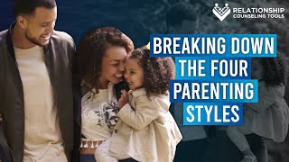 Understanding The Four Parenting Styles| Relationship Counseling Tools