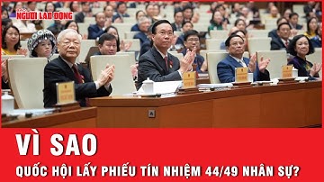 Vì sao Quốc hội chỉ lấy phiếu tín nhiệm 44/49 nhân sự tại kỳ họp thứ 6, khoá XV  | Tin tức
