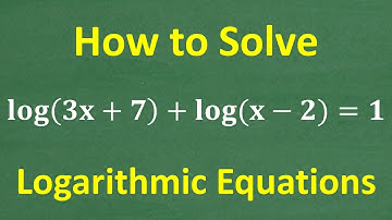 log(3x + 7) + log(x  – 2) = 1 x =? How to solve a logarithmic equations STEP BY STEP