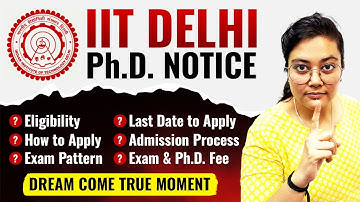 IIT Delhi PhD Notice 😱 Eligibility, Last Date to Apply, Admission Process, Exam Pattern
