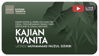 177. Kajian Wanita | Ustadz Muhammad Nuzul Dzikri