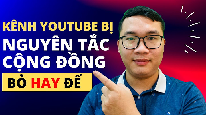 Kênh youtube bị bao nhiêu cảnh báo thì khoá kênh năm 2024