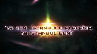 Ya Ben İstanbulu Alacağım Ya İstanbul Beni Ayla Abak