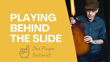 Playing Behind the Slide - Open Up Your Slide Guitar Technique!