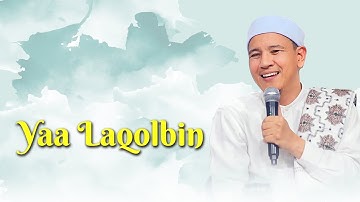 Yaa Laqolbin -  Majelis Ar Raudhah | Lirik & Terjemah