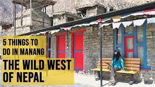 5 things to do in Manang, The Wild West of Nepal [Manang/Nyeshyang and Bhraka/Braga]