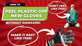 How to remove plastic from new goalkeeper gloves!