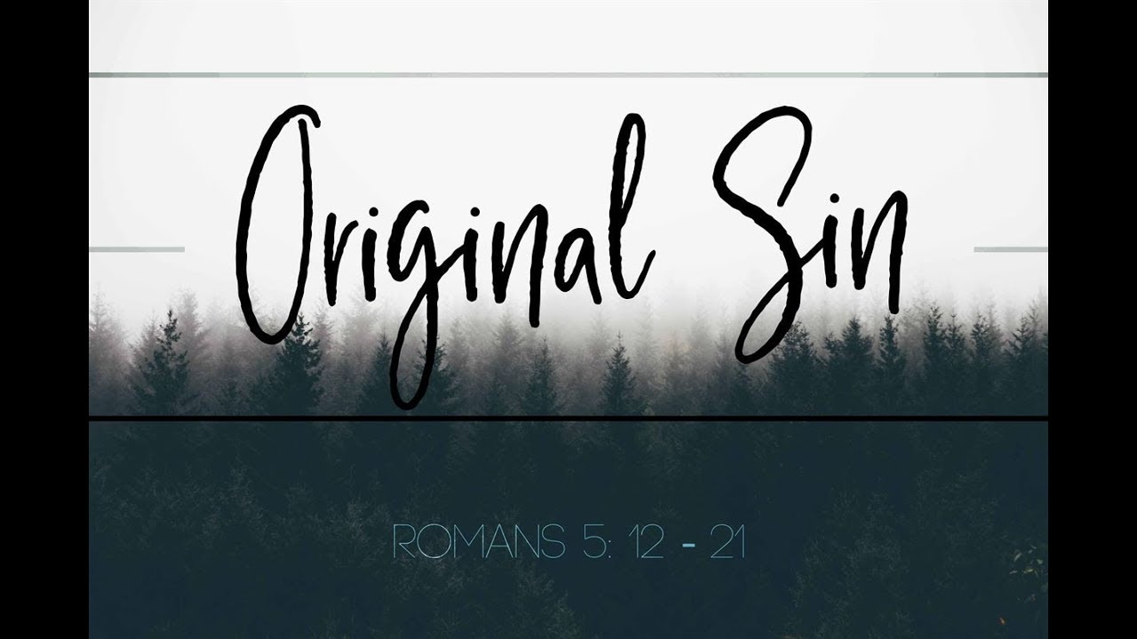 Original Sin - Sermon on Romans 5:12-21 - YouTube