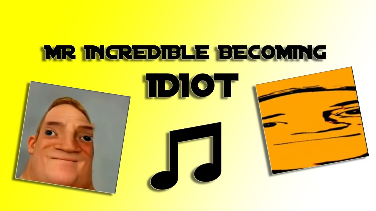 Mr. Incredible Becomes Idiot (All Songs Music) 