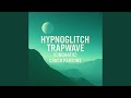 Hypnoglitch Trapwave (cinematic)