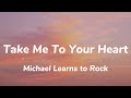 Michael learns to rock  take me to your heart lyrics