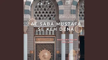 Ae Saba Mustafa Se Keh Dena