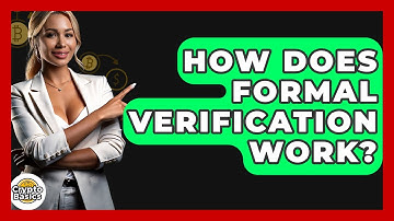 How Does Formal Verification Work? - CryptoBasics360.com