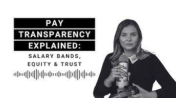 Pay Transparency Explained: Salary Bands, Equity & Trust