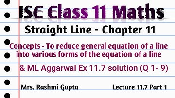 ISC Class 11 Maths | Straight Lines | general equation of a line into various forms | Ex11.7 (1- 9)|