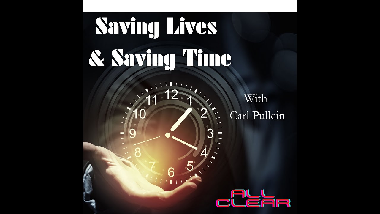 Saving Lives & Saving Time With Carl Pullein Saving Lives & Saving Time With Carl Pullein