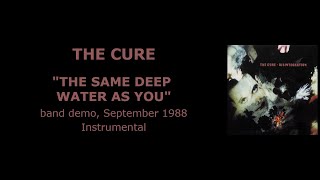 THE CURE “The Same Deep Water As You” — band demo, September 1988 (Instrumental)