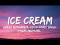 Ice Cream Lyrics Himesh Reshammiya Yo Yo Honey Singh Palak Muchchal 