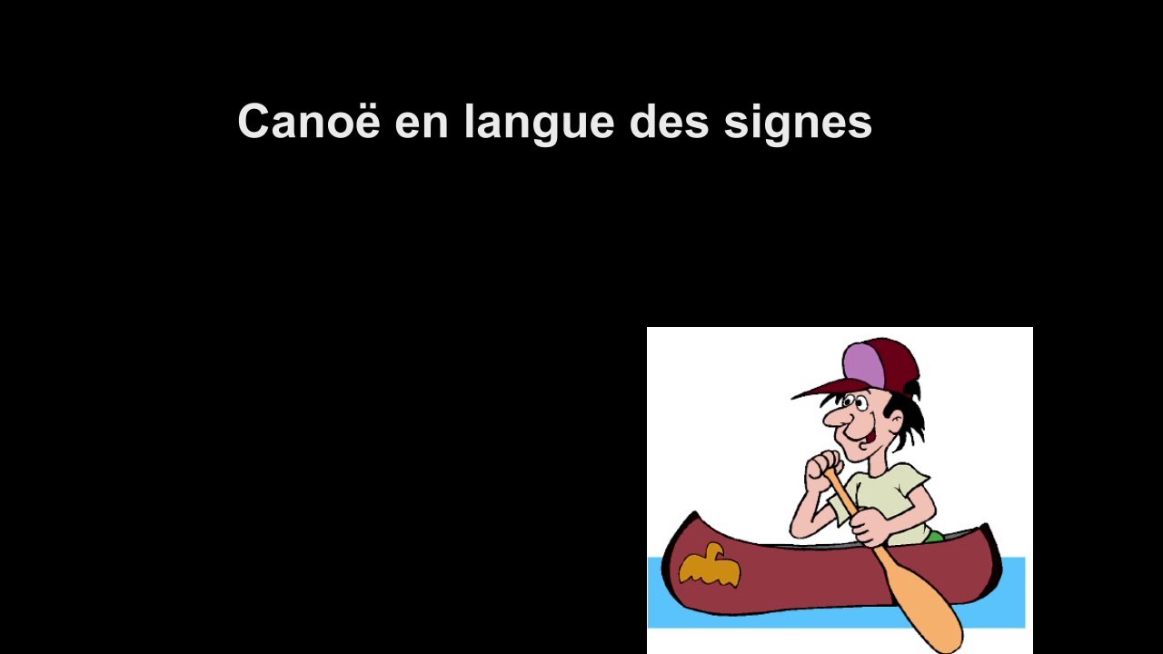 Canoë en langue des signes française YouTube