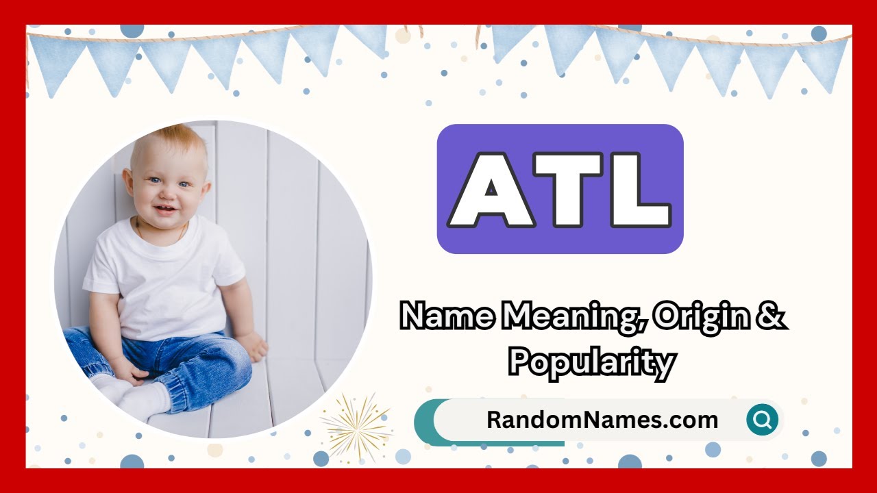 Atl - Baby Boy Name Meaning, Origin & Popularity - RandomNames.com
