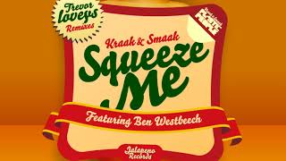 Kraak & Smaak - Squeeze Me (feat. Ben Westbeech) [Trevor Loveys Skeezer Pleezer Dub]