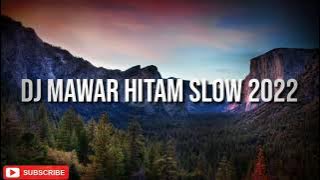 Dj Mawar Hitam Slow 2022