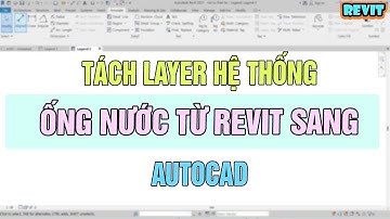 NVT Grab | TÁCH LAYER ỐNG NƯỚC NÓI CHUNG KHI EXPORT CAD TRONG REVIT