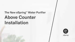 The New eSpring Water Purifier: Above Counter Installation