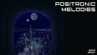 Martin Project  - Positronic Melodies