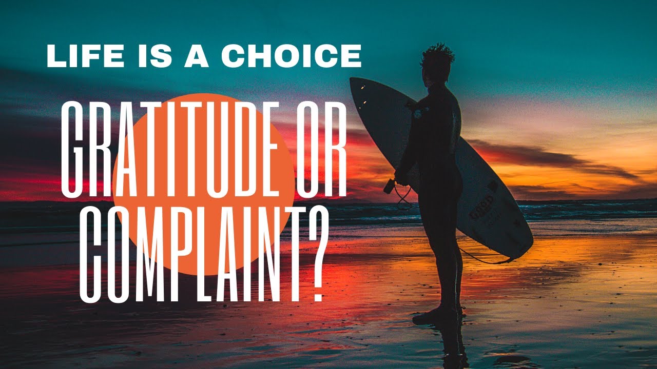 Life is a Choice | GRATITUDE or COMPLAINT? (Motivational Video)