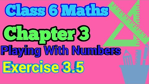 NCERT Maths class 6 Chapter 3 playing with Numbers l Exercise 3.5l Question 4 and 5l Class 6 Maths