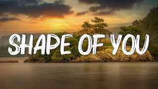 Ed Sheeran - Shape Of Yous - I’m In Love In The Shape Of You