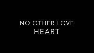 &quot;No Other Love&quot; (Lyrics) | Heart