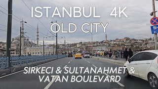 Istanbul 4K Driving in the Old City - Galata Bridge & Sultanahmet & Vatan Boulevard - 4K City Tour