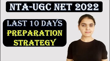 Last 10 Days Preparation Strategy For NTA-UGC NET 2022 I Sweet Arora