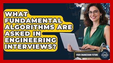 What Fundamental Algorithms Are Asked In Engineering Interviews? - Your Engineering Future