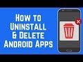 How to Uninstall and Delete Apps on Android in 5 Quick Steps (2018)