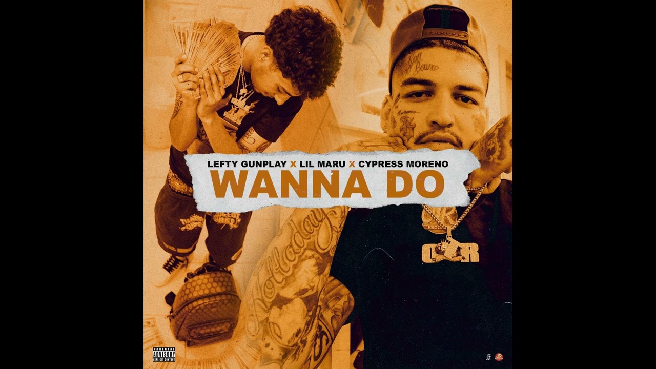 Watch Lefty Gunplay feat. Lil Maru & Cypress Moreno - "Wanna Do" OFFICIAL VERSION on YouTube Watch Lefty Gunplay feat. Lil Maru & Cypress Moreno - "Wanna Do" OFFICIAL VERSION on YouTube