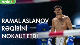 Ramal Aslanov Rəqibini Nokaut Etdi - Baku Tv