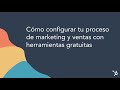 Webinar - Cómo configurar tus procesos de marketing y ventas con herramientas gratuitas