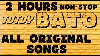 9 Totoy Bato 2 Hours of Non Stop Original Songs